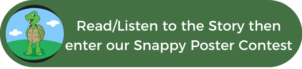 Read/Listen to the Story then enter our Snappy Poster Contest